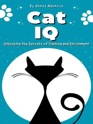 cover image of Cat IQ Unlocking the Secrets of Training and Enrichment